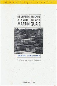 De l'habitat précaire à la ville : l'exemple martiniquais