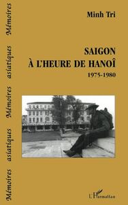 SAIGON À L'HEURE DE HANOÎ 1975-1980