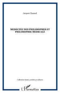 MEDECINE DES PHILOSOPHES ET PHILOSOPHIE MEDICALE