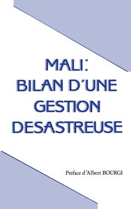 MALI: BILAN D'UNE GESTION DESASTREUSE