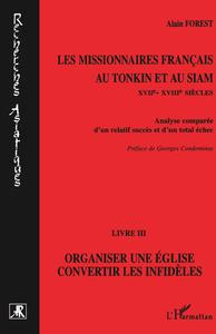 Les missionnaires français au Tonkin et au Siam XVIIe-XVIIIe siècles