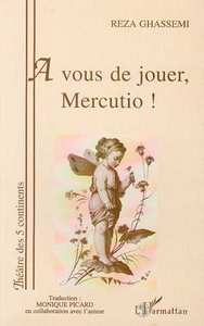 A vous de jouer; Mercutio !