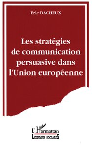 Les stratégies de communication persuasive dans l'Union Européenne