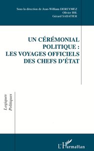 Un Cérémonial Politique : les Voyages Officiels des Chefs d'état