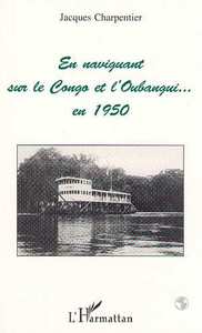 En naviguant sur le Congo et l'Oubangui en 1950