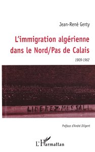 L'IMMIGRATION ALGÉRIENNE DANS LE NORD PAS DE CALAIS 1909-1962