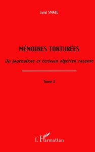 Mémoires torturées - un journaliste et écrivain algérien raconte