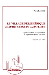 Le village périphérique, un autre visage de la banlieue