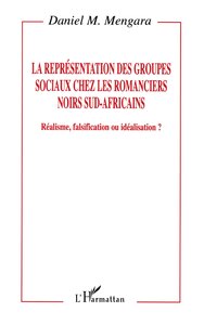 La représentation des groupes sociaux chez les romanciers noirs sud-africains