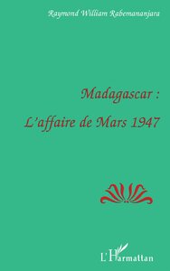 MADAGASCAR : L'AFFAIRE DE MARS 1947