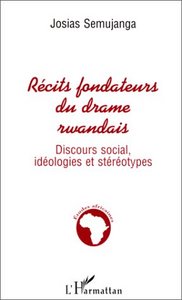 Récits Fondateurs du Drame Rwandais