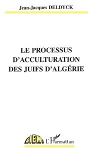 LE PROCESSUS D'ACCULTURATION DES JUIFS D'ALGÉRIE
