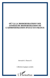 Où va la modernisation? Dix années de modernisation de l'administration d'Etat en France