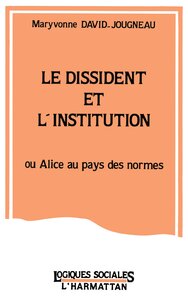 Le dissident et l'institution ou Alice au pays des normes
