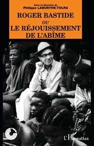 Roger Bastide ou le rejouissement de l'abîme