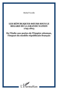 LES RÉPUBLIQUES-SURS SOUS LE REGARD DE LA GRANDE NATION 1795-1803