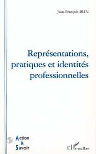 REPRESENTATIONS, PRATIQUES ET IDENTITES PROFESSIONNELLES