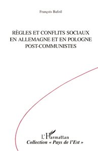 Règles et conflits sociaux en Allemagne et en Pologne post-communiste