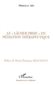 LE " LÂCHER PRISE " EN MÉDIATION THÉRAPEUTIQUE