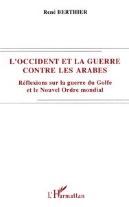 L'Occident et la guerre contre les Arabes