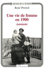 UNE VIE DE FEMME EN 1900 - ANTOINETTE