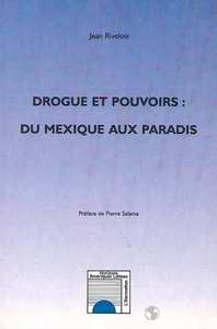 DROGUE ET POUVOIRS : DU MEXIQUE AU PARADIS