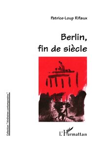 BERLIN, FIN DE SIÈCLE