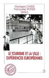 Le Tourisme et la Ville : Expériences Européennes