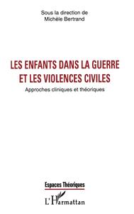 LES ENFANTS DANS LA GUERRE ET LES VIOLENCES CIVILES