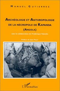 ARCHÉOLOGIE ET ANTHROPOLOGIE DE LA NÉCROPOLE DE KAPANDA (ANGOLA)