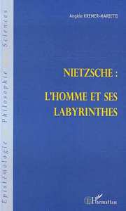NIETZSCHE : L'HOMME ET SES LABYRINTHES