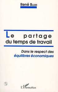 Le partage du temps de travail dans le respect des équilibres économiques