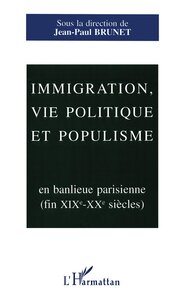 Immigration, vie politique et populisme en banlieue parisienne (XIXème-XXème siècles)