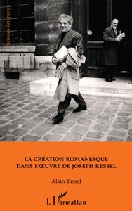 La création romanesque dans l'oeuvre de Joseph Kessel