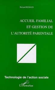 ACCUEIL FAMILIAL ET GESTION DE L'AUTORITÉ PARENTALE