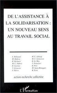 DE L'ASSISTANCE A LA SOLIDARISATION, UN NOUVEAU SENS AU TRAVAIL SOCIAL