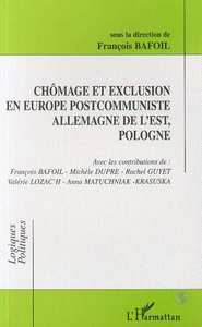 CHÔMAGE ET EXCLUSION EN EUROPE POSTCOMMUNISTE ALLEMAGNE DE L'EST, POLOGNE