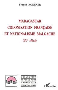 Madagascar : colonisation française et nationalisme malgache