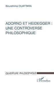 ADORNO ET HEIDEGGER : UNE CONTROVERSE PHILOSOPHIQUE