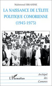 LA NAISSANCE DE L'ÉLITE POLITIQUE COMORIENNE (1945-1975)