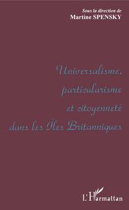 UNIVERSALISME, PARTICULARISME ET CITOYENNETE DANS LES ILES BRITANNIQUES
