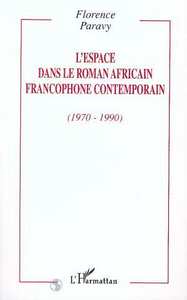 L'ESPACE DANS LE ROMAN AFRICAIN FRANCOPHONE CONTEMPORAIN (1970-1990)