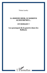LA BOSNIE HIER, LE KOSOVO AUJOURD'HUI