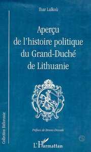 APERÇU DE L'HISTOIRE POLITIQUE DU GRAND-DUCHE DE LITUANIE