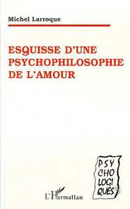 Esquisse d'une psychophilosophie de l'amour