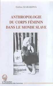 ANTHROPOLOGIE DU CORPS FEMININ DANS LE MONDE SLAVE