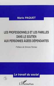 LES PROFESSIONNELS ET LES FAMILLES DANS LE SOUTIEN AUX PERSONNES AGEES DEPENDANTES