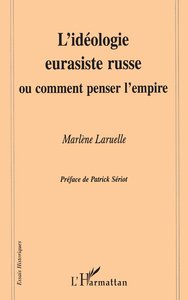 L'IDEOLOGIE EURASISTE RUSSE OU COMMENT PENSER L'EMPIRE