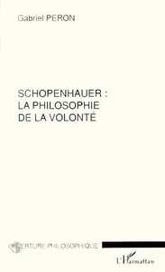 SCHOPENHAUER : LA PHILOSOPHIE DE LA VOLONTE
