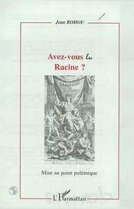 AVEZ-VOUS LU RACINE ?